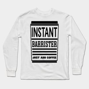 Instant barrister, just add coffee Long Sleeve T-Shirt